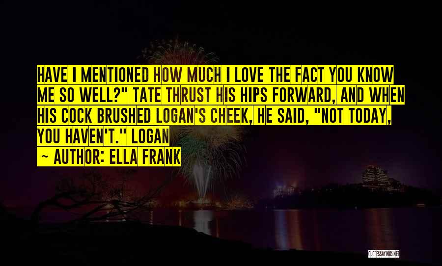 Today I Love You Quotes By Ella Frank