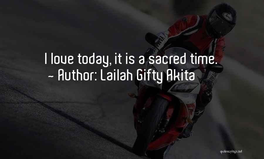 Today I Love You Quotes By Lailah Gifty Akita
