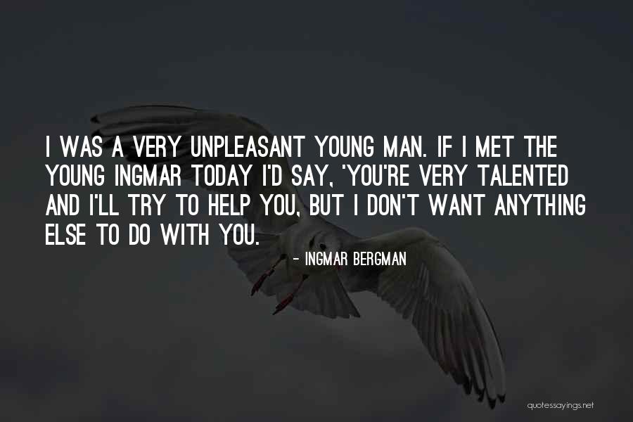 Today I Met You Quotes By Ingmar Bergman