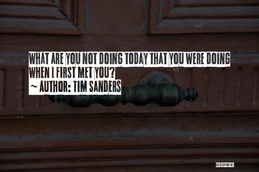 Today I Met You Quotes By Tim Sanders