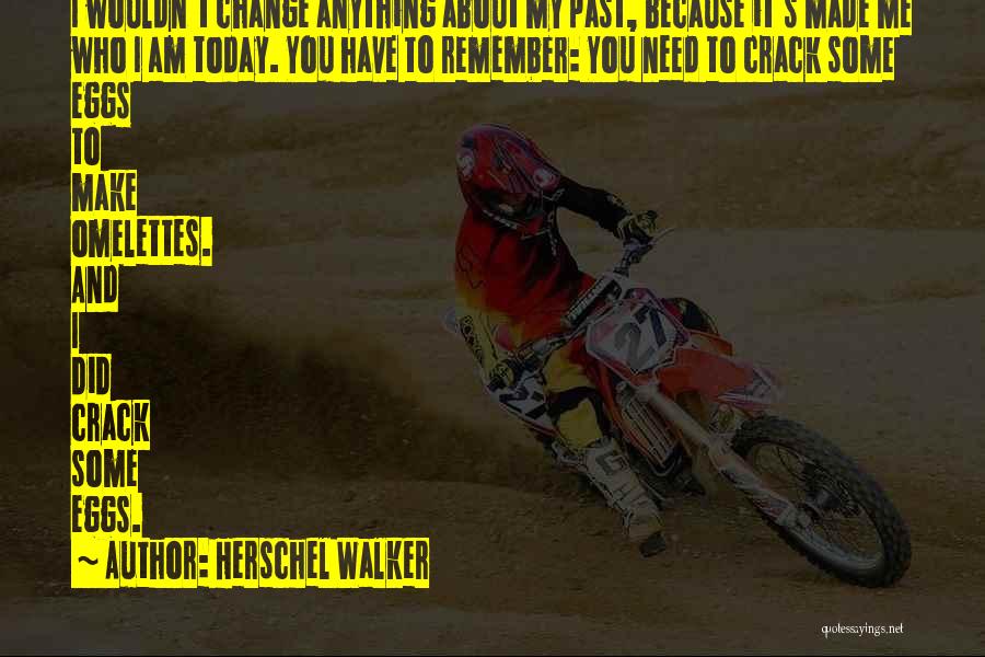 Today I Remember You Quotes By Herschel Walker