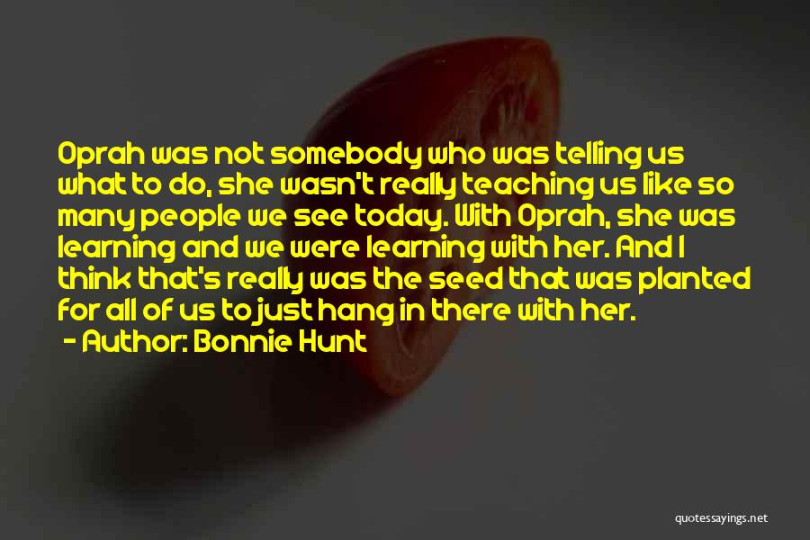 Today I See Her Quotes By Bonnie Hunt