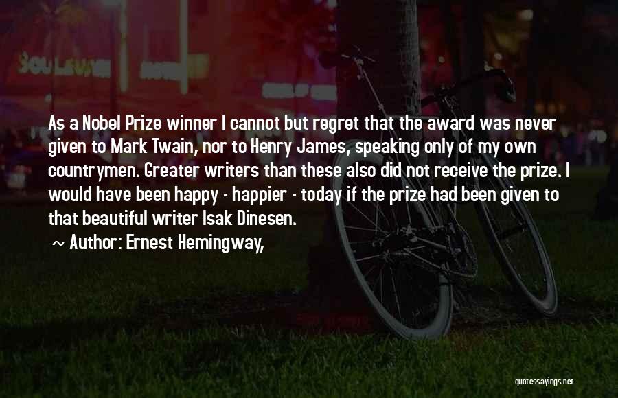 Today I Will Be Happier Than Quotes By Ernest Hemingway,