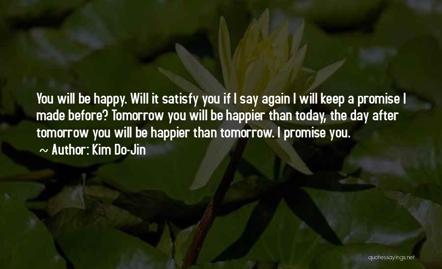 Today I Will Be Happier Than Quotes By Kim Do-Jin
