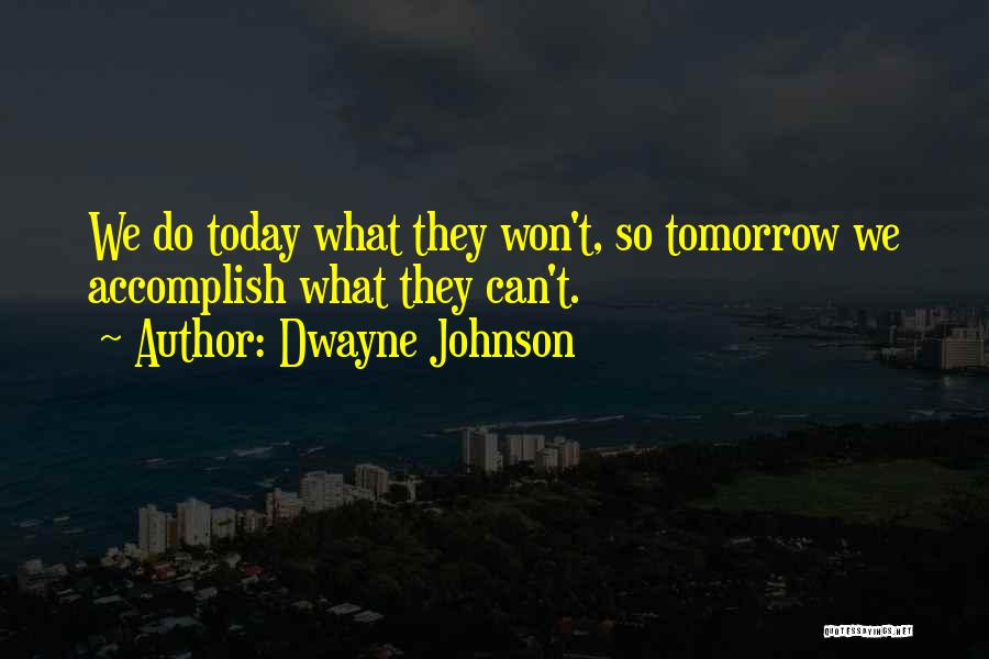 Today I Will Do What Others Won't Quotes By Dwayne Johnson