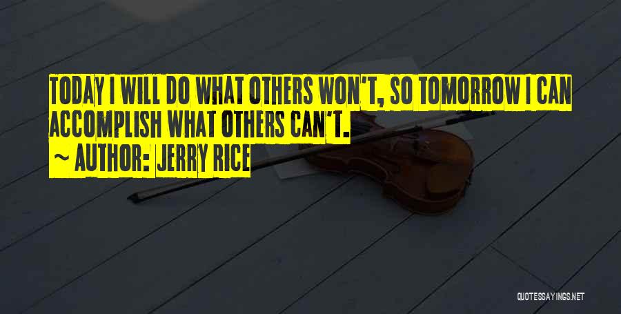 Today I Will Do What Others Won't Quotes By Jerry Rice
