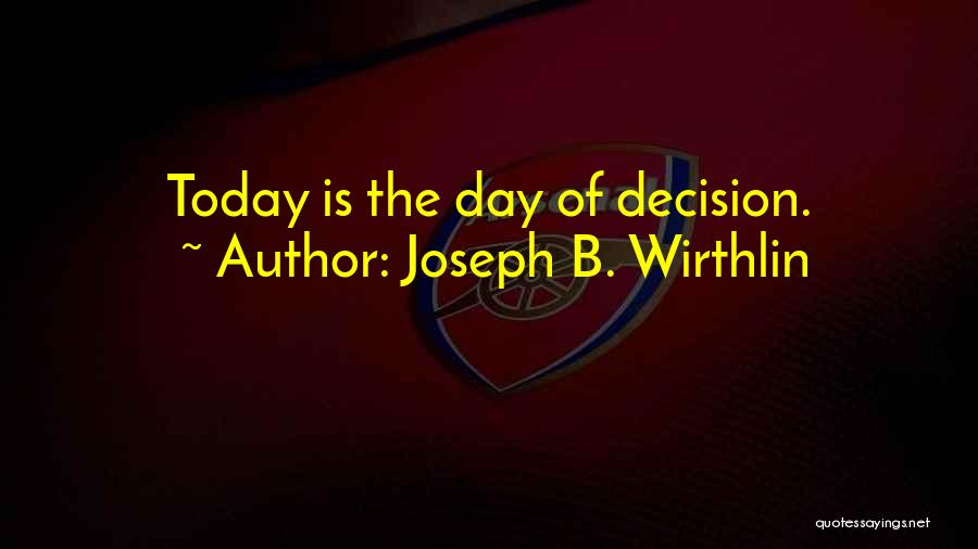 Today I Will Mostly Be Quotes By Joseph B. Wirthlin