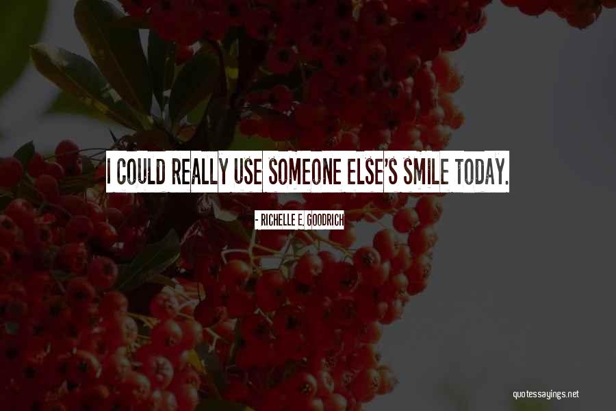 Today I Will Smile Quotes By Richelle E. Goodrich