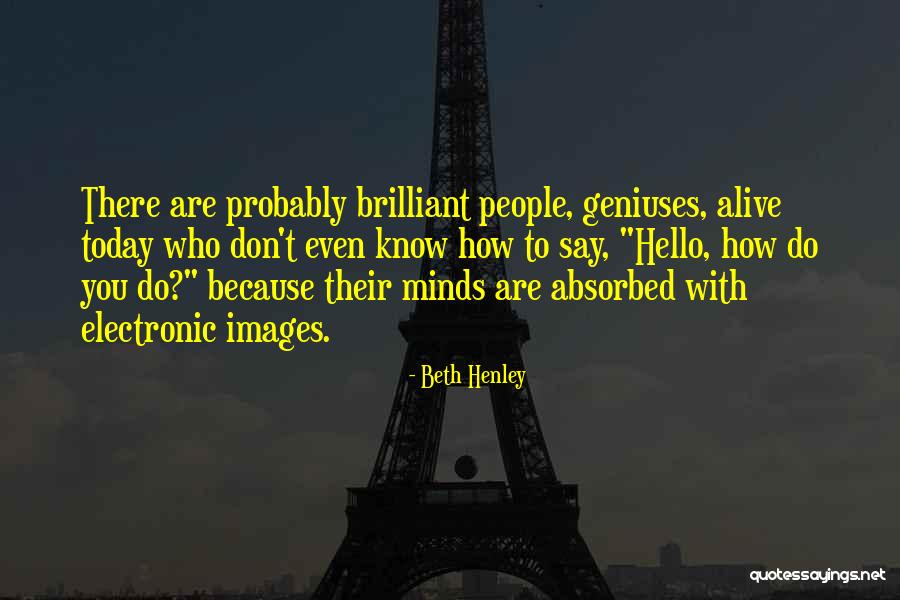 Today Images Quotes By Beth Henley Today Images Quotes By Beth Henley