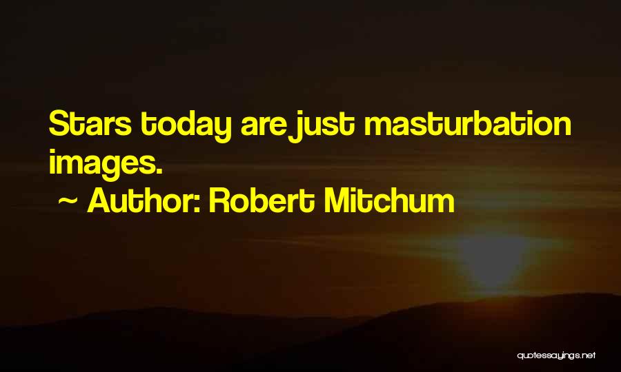 Today Images Quotes By Robert Mitchum