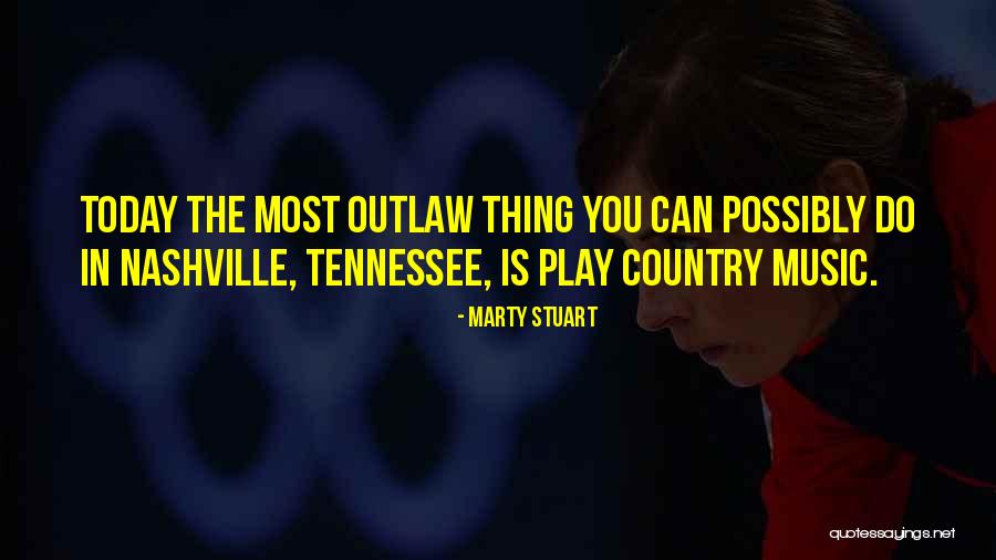 Today In Nashville Quotes By Marty Stuart Today In Nashville Quotes By Marty Stuart
