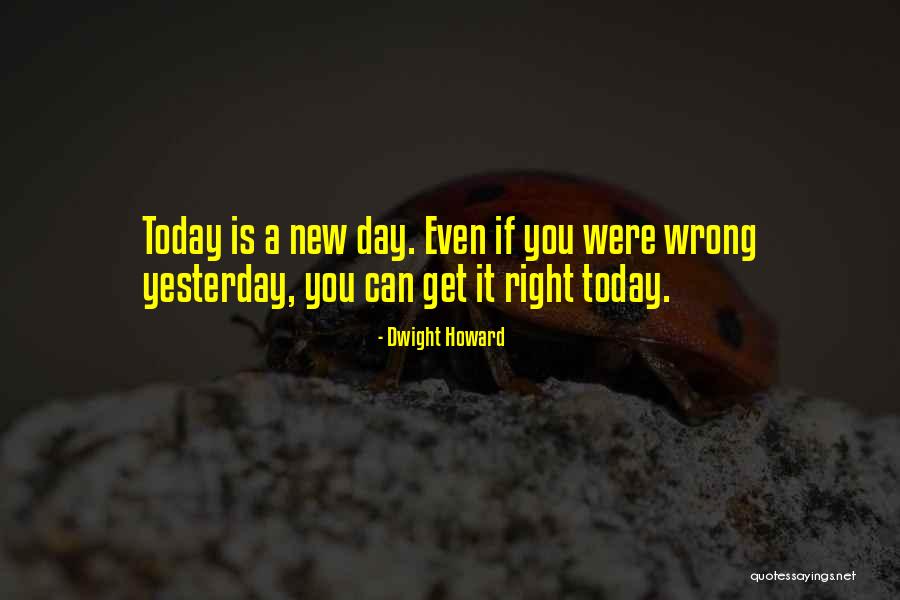 Today Is A New Day Motivational Quotes By Dwight Howard Today Is A New Day Motivational Quotes By Dwight Howard