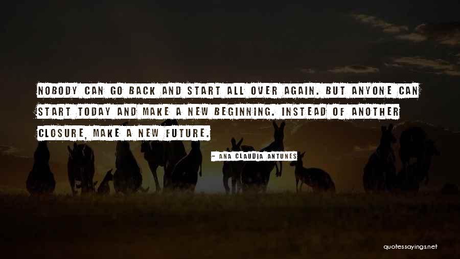 Today Is A New Start Quotes By Ana Claudia Antunes Today Is A New Start Quotes By Ana Claudia Antunes