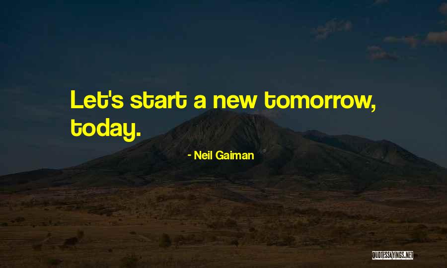 Today Is A New Start Quotes By Neil Gaiman Today Is A New Start Quotes By Neil Gaiman