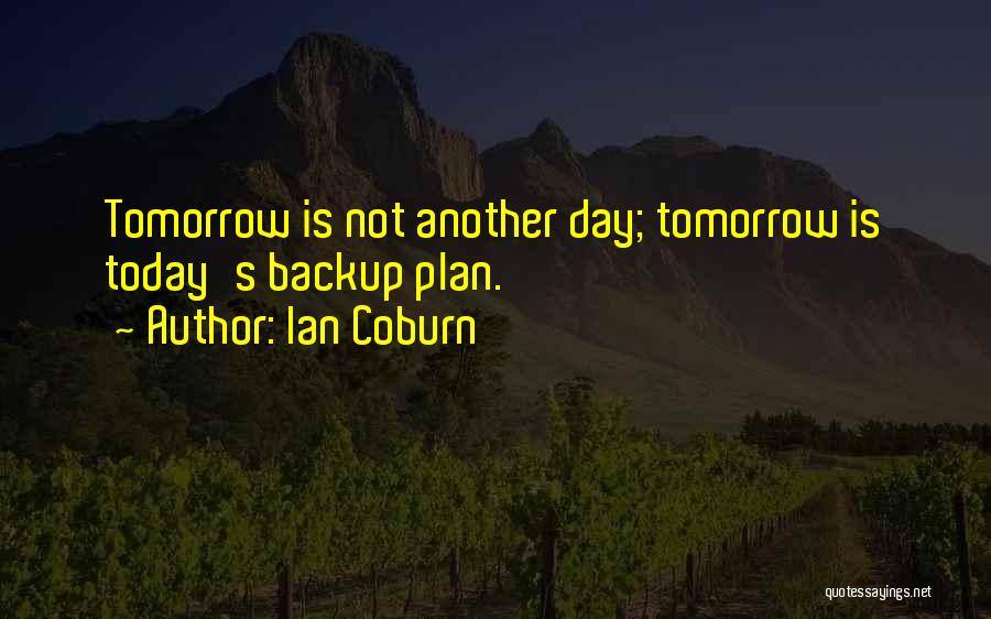 Today Is Another Day Quotes By Ian Coburn