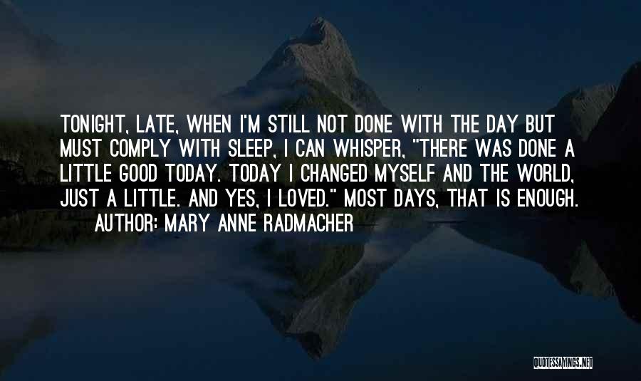 Today Is Going To Be A Good Day Quotes By Mary Anne Radmacher