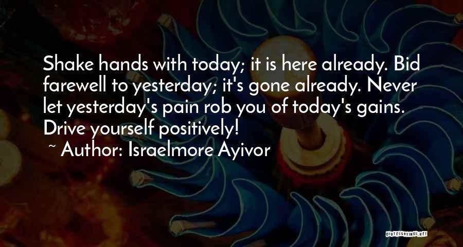 Today Is Gone Quotes By Israelmore Ayivor