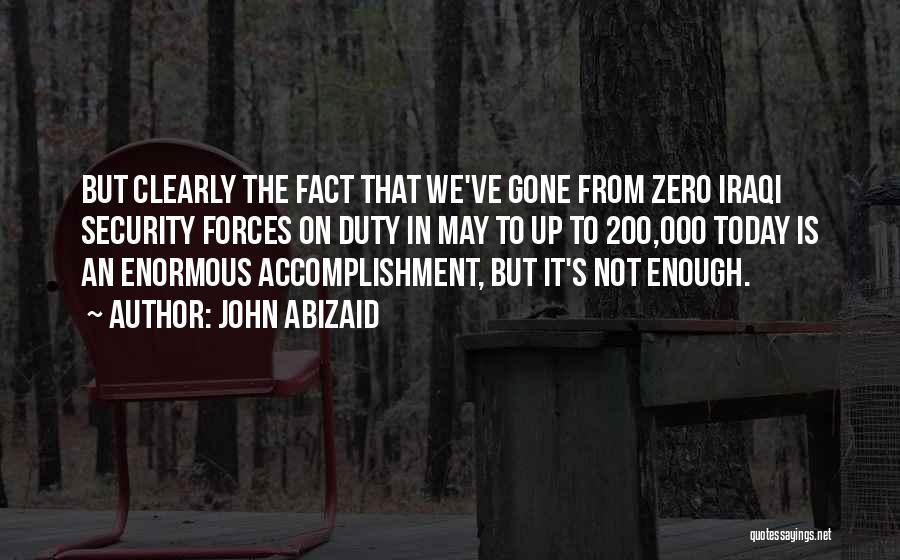 Today Is Gone Quotes By John Abizaid