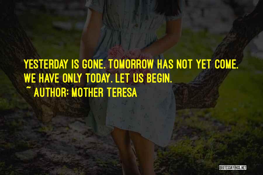 Today Is Gone Quotes By Mother Teresa