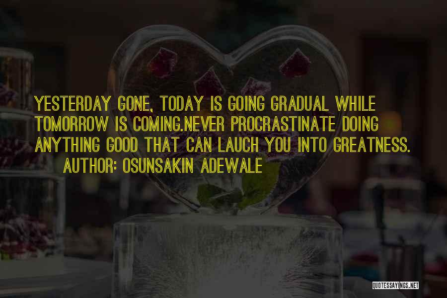 Today Is Gone Quotes By Osunsakin Adewale