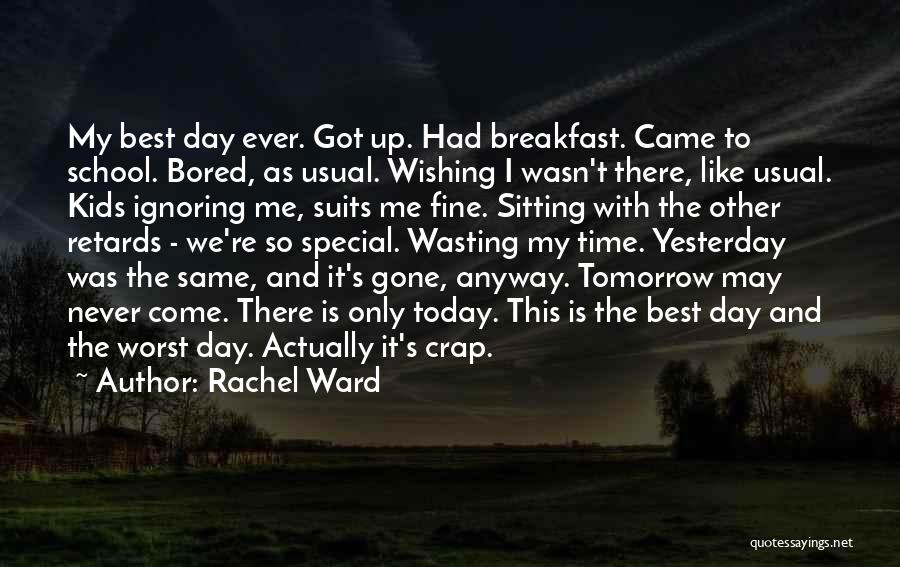 Today Is Gone Quotes By Rachel Ward