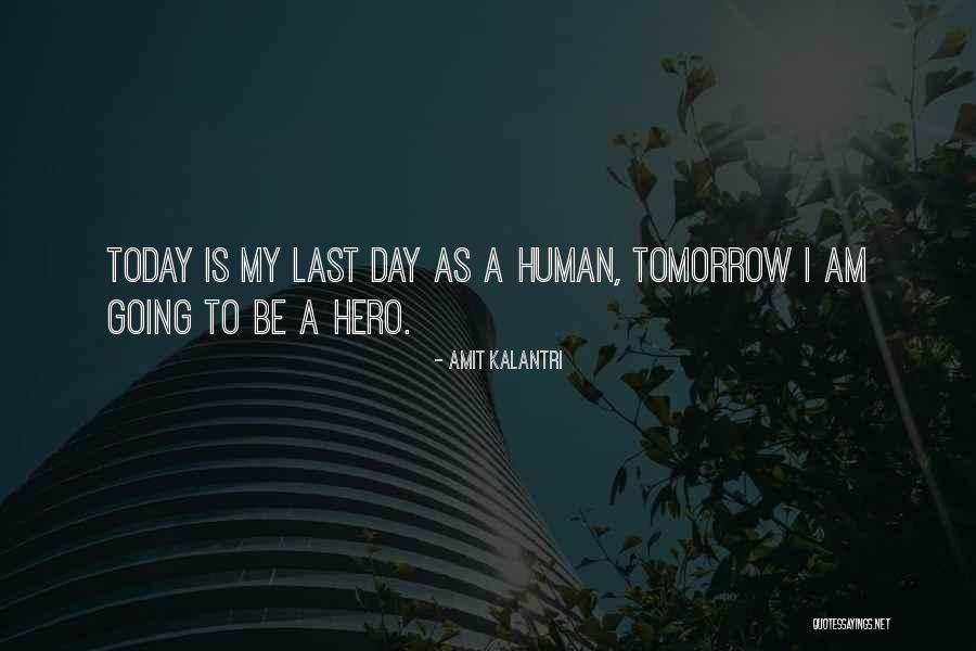 Today Is My Last Day Quotes By Amit Kalantri Today Is My Last Day Quotes By Amit Kalantri