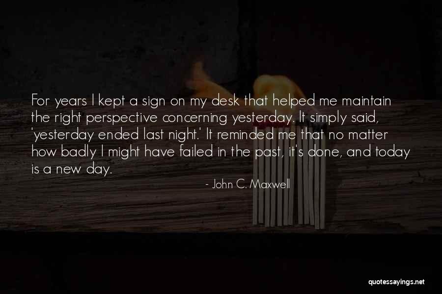 Today Is My Last Day Quotes By John C. Maxwell Today Is My Last Day Quotes By John C. Maxwell