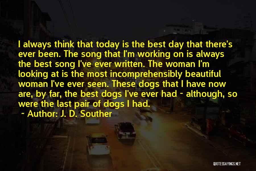 Today Is My Last Working Day Quotes By J. D. Souther