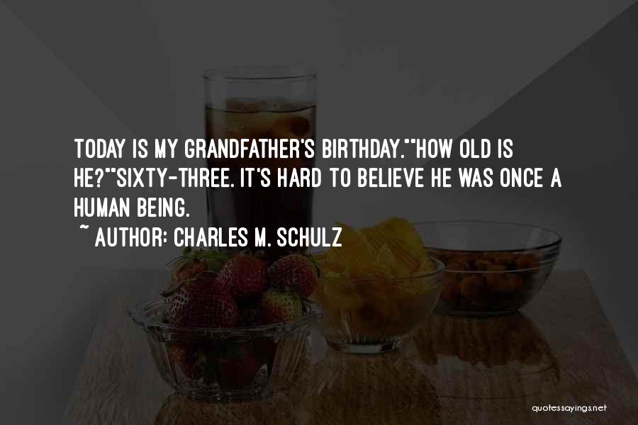 Today Is Not My Birthday Quotes By Charles M. Schulz
