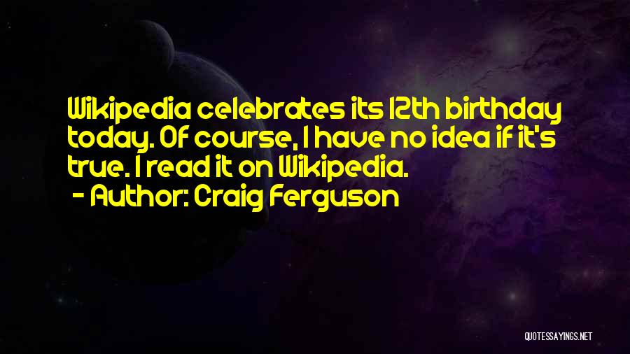 Today Is Not My Birthday Quotes By Craig Ferguson