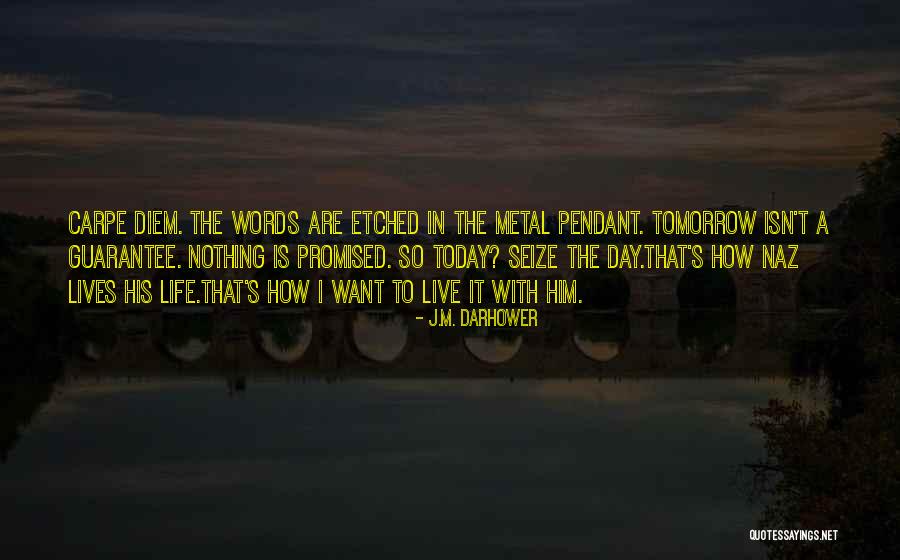 Today Is Not Promised Quotes By J.M. Darhower Today Is Not Promised Quotes By J.M. Darhower