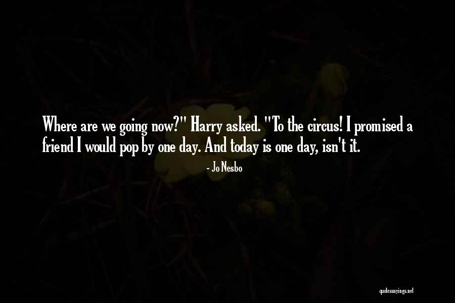 Today Is Not Promised Quotes By Jo Nesbo Today Is Not Promised Quotes By Jo Nesbo