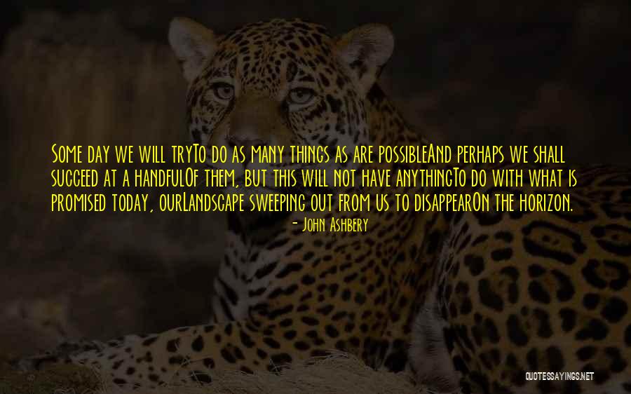 Today Is Not Promised Quotes By John Ashbery Today Is Not Promised Quotes By John Ashbery