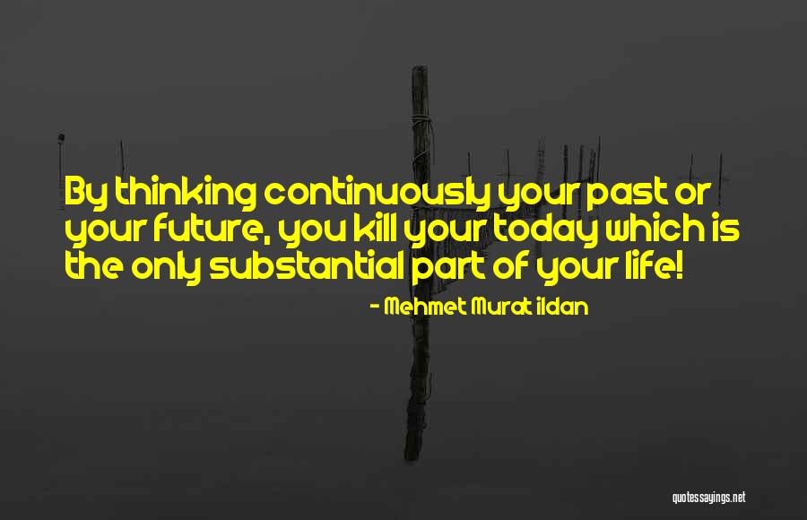 Today Is Quote Quotes By Mehmet Murat Ildan Today Is Quote Quotes By Mehmet Murat Ildan