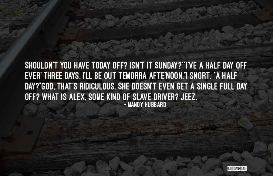 Today Is Sunday Quotes By Mandy Hubbard Today Is Sunday Quotes By Mandy Hubbard