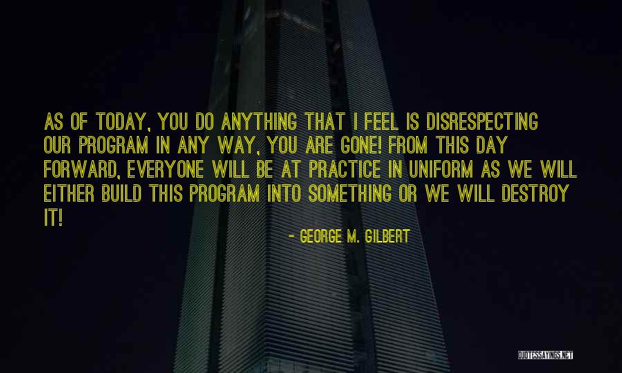 Today Is That Day Quotes By George M. Gilbert