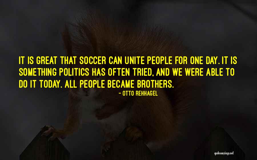 Today Is That Day Quotes By Otto Rehhagel Today Is That Day Quotes By Otto Rehhagel