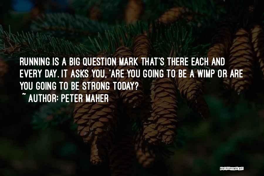 Today Is That Day Quotes By Peter Maher