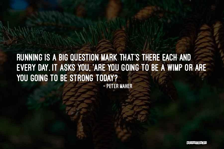 Today Is That Day Quotes By Peter Maher