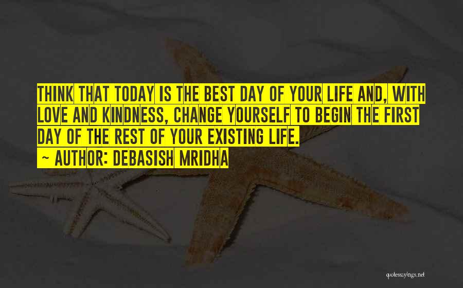 Today Is The Best Day Of Your Life Quotes By Debasish Mridha