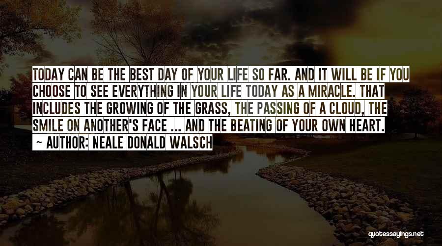 Today Is The Best Day Of Your Life Quotes By Neale Donald Walsch