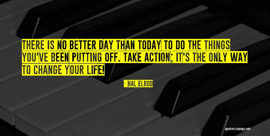Today Is The Day To Be A Better You Quotes By Hal Elrod Today Is The Day To Be A Better You Quotes By Hal Elrod
