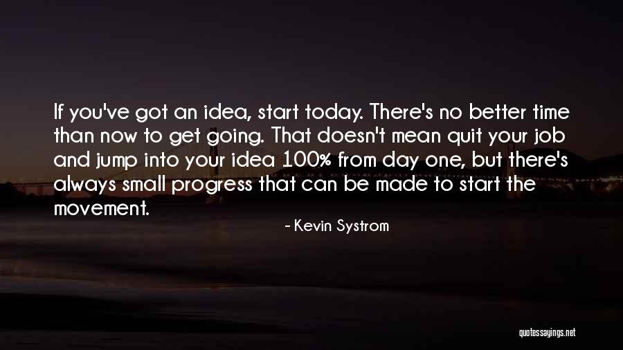 Today Is The Day To Be A Better You Quotes By Kevin Systrom Today Is The Day To Be A Better You Quotes By Kevin Systrom