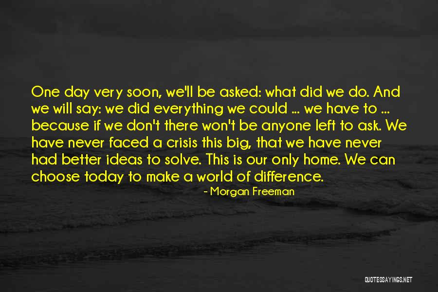 Today Is The Day To Be A Better You Quotes By Morgan Freeman Today Is The Day To Be A Better You Quotes By Morgan Freeman