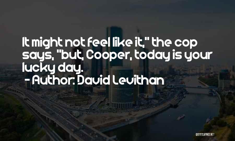 Today Is Your Lucky Day Quotes By David Levithan