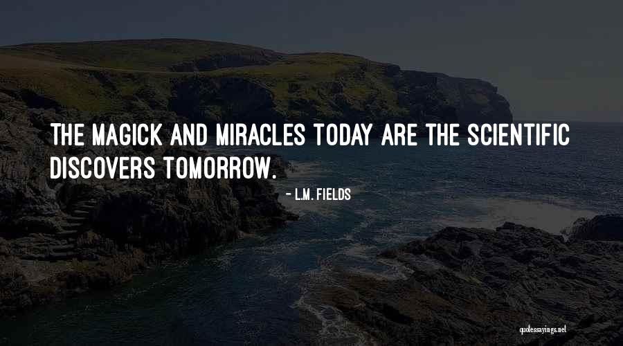 Today Is Yours Tomorrow Will Be Mine Quotes By L.M. Fields