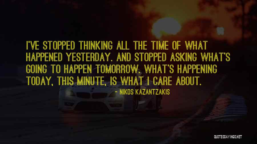 Today Is Yours Tomorrow Will Be Mine Quotes By Nikos Kazantzakis