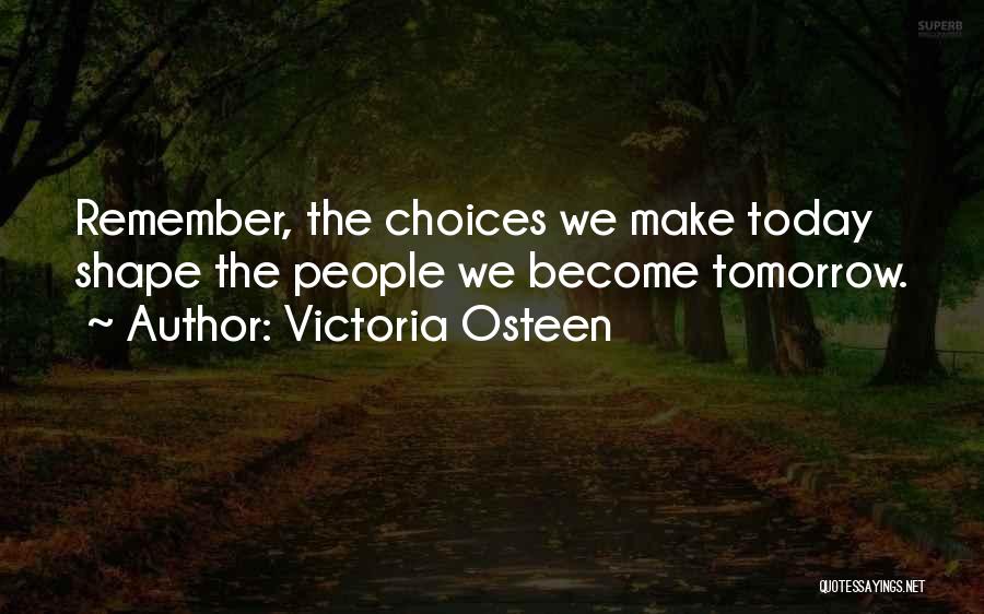 Today Is Yours Tomorrow Will Be Mine Quotes By Victoria Osteen