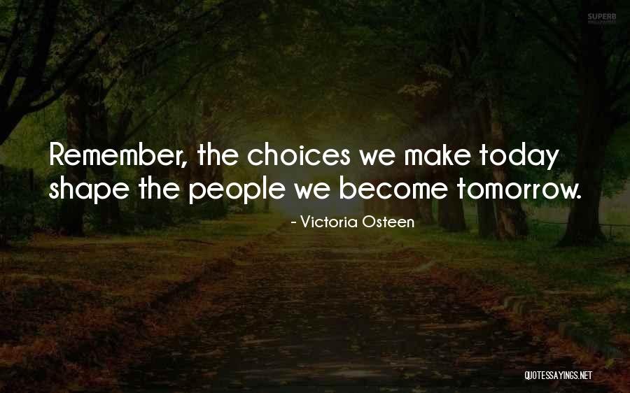 Today Is Yours Tomorrow Will Be Mine Quotes By Victoria Osteen