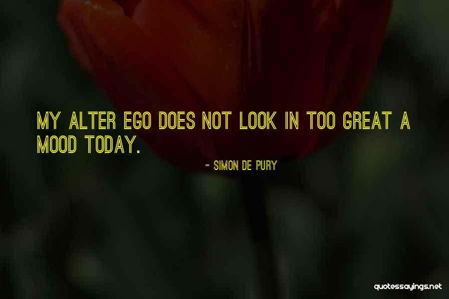 Today Its My Mood Quotes By Simon De Pury Today Its My Mood Quotes By Simon De Pury